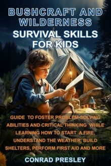 Bushcraft and Wilderness Survival Skills for Kids