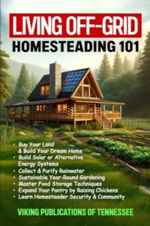 Living Off-Grid Homesteading 101